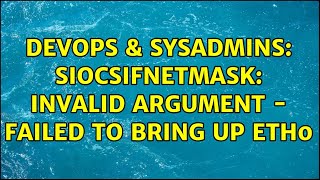 DevOps & SysAdmins: SIOCSIFNETMASK: Invalid argument - Failed to bring up eth0 (2 Solutions!!) Wealth