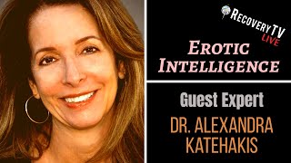 What Is Erotic Intelligence? | Dr. Alexandra Katehakis
