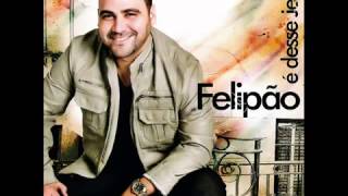 Video thumbnail of "Felipão - Meu Tudo -  CD  É Desse Jeito -2012"