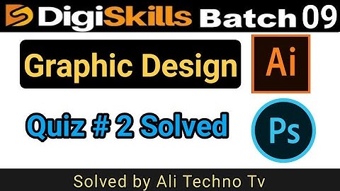 Digiskills graphic design quiz 2 batch 9 | Graphic Design Quiz 2 Batch 9 | digiskills graphic design