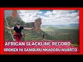 Jaan Roose Break African Slackline Records In Samburu County Kenya Jaan Roose Break African Slackline Records In Samburu County Kenya