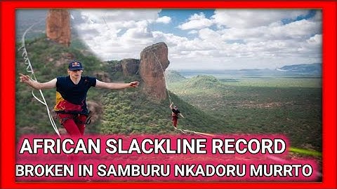 Jaan Roose break African slackline Records in Samburu county, kenya