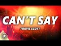Travis Scott - Can't Say (Lyrics)