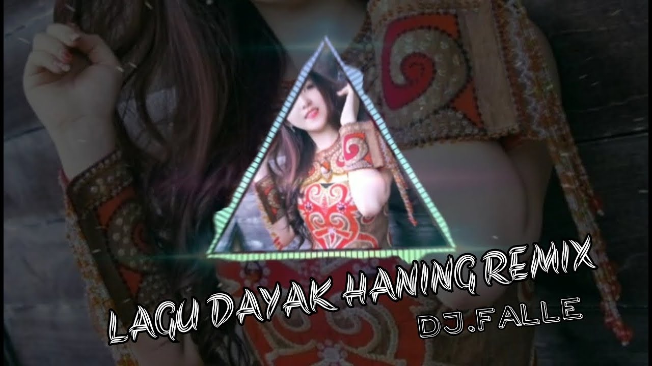 LAGU DAYAK HANING REMIX BY DJ FALLE - YouTube