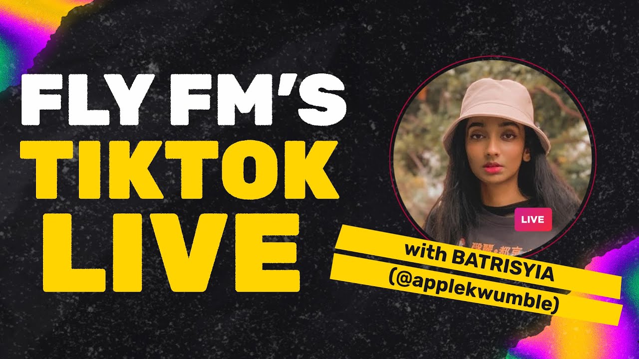 Fly FM's TikTok Live With: Batrisyia aka applekwumble!