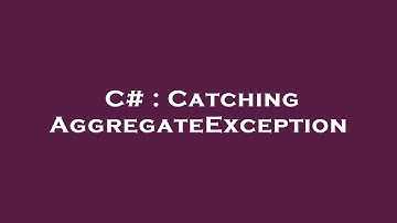 C# : Catching AggregateException