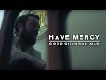 Have Mercy - Good Christian Man (Official Music Video)