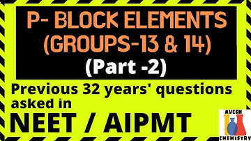 p- Block elements (Groups 13 & 14) - Part 2 | Previous 32 years solved questions asked in NEET/AIPMT