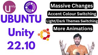 Ubuntu Unity 22.10 Review | All New Features |  Customize Unity 7.6 | Switch Accent colours