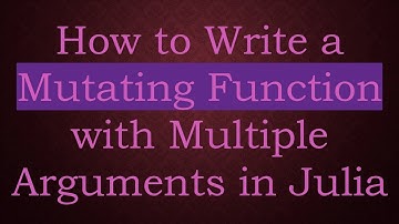 How to Write a Mutating Function with Multiple Arguments in Julia