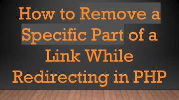 How to Remove a Specific Part of a Link While Redirecting in PHP