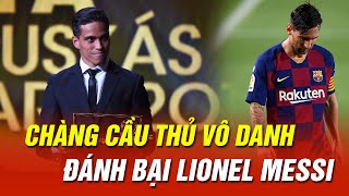 CHÀNG CẦU THỦ VÔ DANH ĐÁNH BẠI MESSI VÀ TẤM GƯƠNG VƯƠN LÊN TỪ NGHỊCH CẢNH| BLV KOO TUẤN