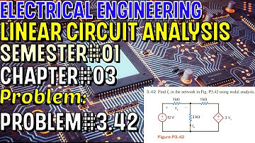 Linear Circuit Analysis | Chapter#03 | Problem#3.42 | Basic Engineering Circuit Analysis
