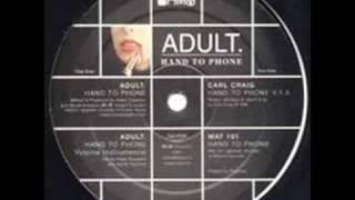 Video thumbnail of "ADULT. - Hand To Phone"