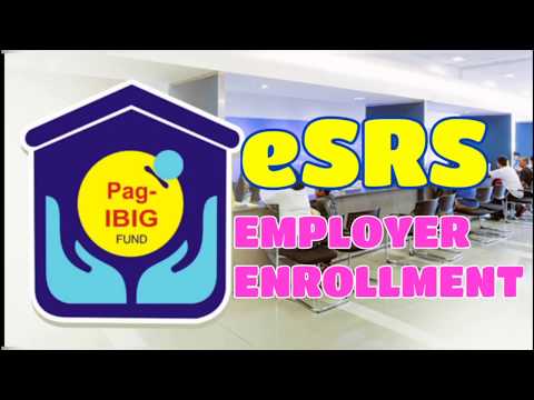 PAG-IBIG Electronic Submission of Remittance Schedule (eSRS) EMPLOYER ENROLLMENT