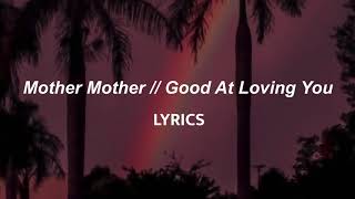 Mother Mother // Good At Loving You (LYRICS)