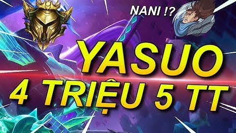 THỬ GẠ KÈO BEST YASUO 4 TRIỆU 5 THÔNG THẠO SOLO ĐẤNG VÀ CÁI KẾT - YARDER