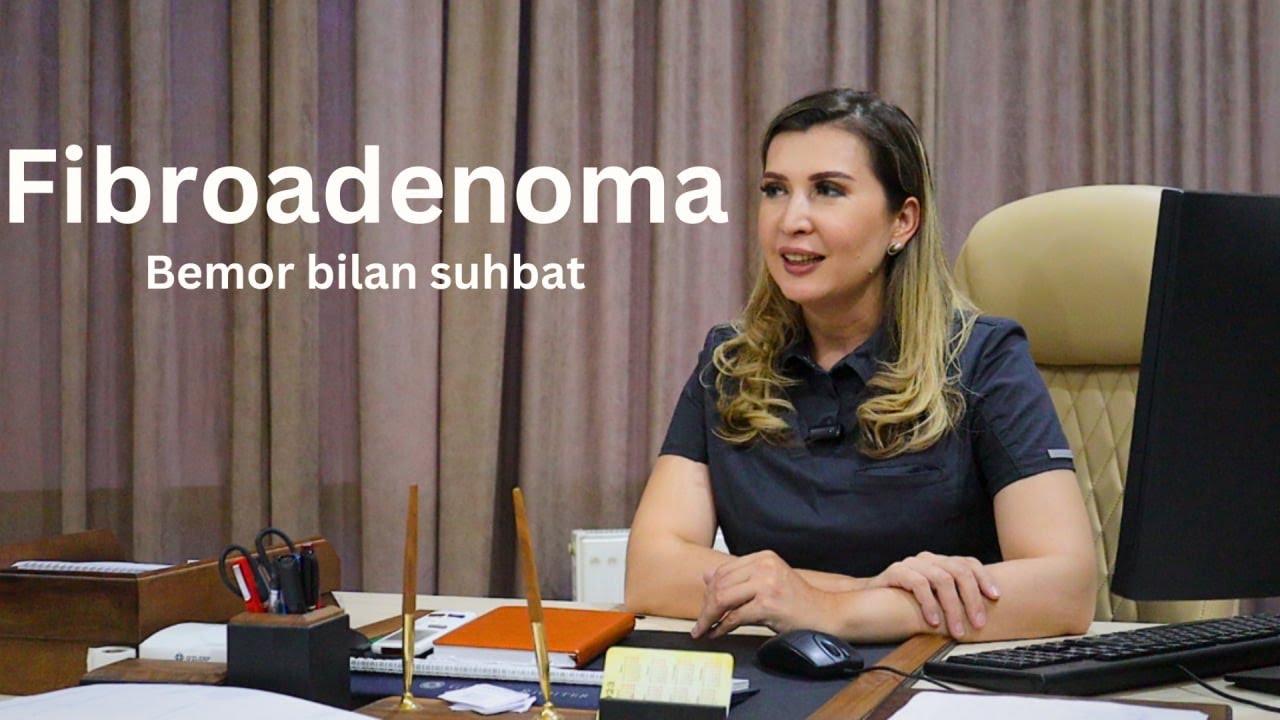 Fibroadenomadan keyin bemor bilan suhbat. Bemor kechinmalari.