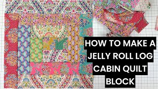 How to make a Log Cabin Quilt Block from a Jelly Roll