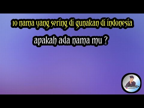 10 nama  yang sering di  gunakan di  indonesia  YouTube