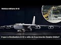 O que é o Bombardeiro B-52 o velho da força área dos Estados Unidos?