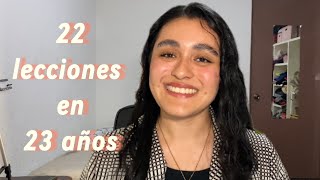 22 cosas que aprendí en 23 AÑOS (se me olvidó una)