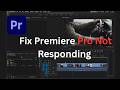 How to Fix Adobe Premiere Pro Not Responding