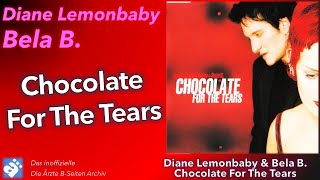 Diane Lemonbaby &amp; Bela B.: Chocolate For The Tears