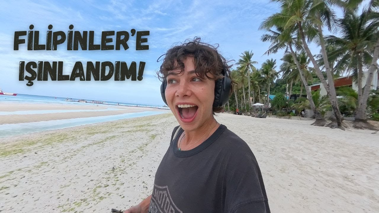 BORACAY’DA BULUŞTUK! Filipinler Macerası Başlasın.