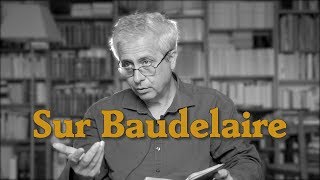 Pourquoi Baudelaire écritil de la poésie ? avec Jérôme Thélot, professeur de littérature.