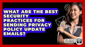 What Are The Best Security Practices For Sending Privacy Policy Update Emails? - TheEmailToolbox.com