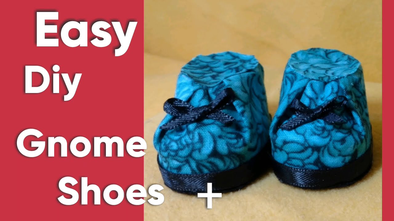 Gnome Shoe Tutorial, Easy Diy Gnome shoes, + Plus How to make Gnome Arms &  Noses. 