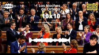 Las Noches de Ortega | 10x10 | El nuevo gobierno de Sánchez