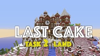 LAST TASK 2 и CAKE LAND - ответы на вопросы