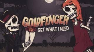 Goldfinger - Get What I Need