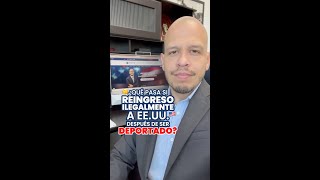 ¿Qué pasa si reingreso ilegalmente a EE.UU. después de ser deportado? 🇺🇸🤔 #inmigración #abogado