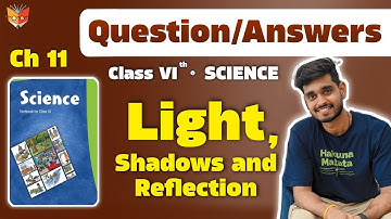 Class 6 Science Chapter 11 Light Shadow and Reflection Question Answer