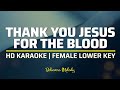 Thank You Jesus for the Blood | KARAOKE - Female Lower Key G#