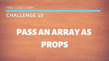FCC - Pass An Array As Props - SOLUTION !!!