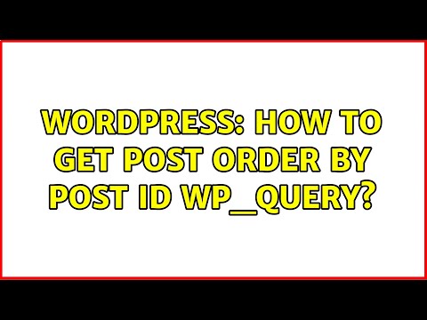 Wordpress: How to get post order by post id wp_query? (2 Solutions!!)