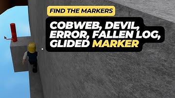 How to Find the Cobweb, Devil, Error, Fallen Log, and Glided Marker in Roblox Find the Markers