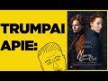 TRUMPAI APIE: Marry, Queen of Scots