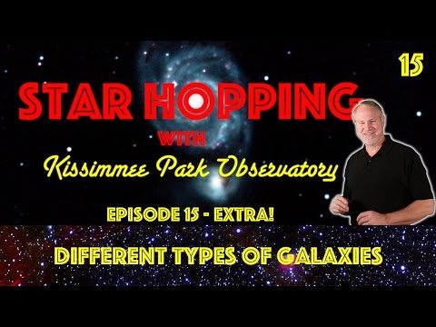 Star Hopping #15 - The Different Types of Galaxies