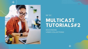 Multicast | Technical Essentials | Step by Step | Tutorial 2