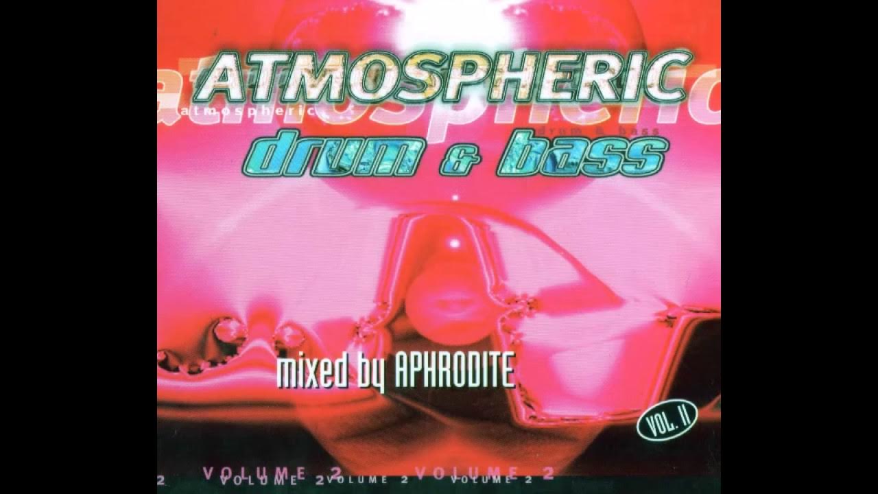 Atmospheric Drum & Bass Vol.2 CD2 1997 Mixed By Aphrodite YouTube