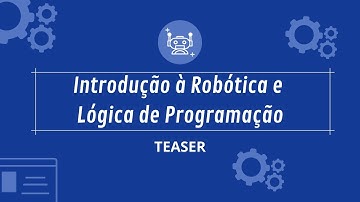 Curso de Introdução à Robótica e Lógica de Programação - TEASER