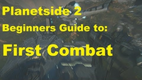 Planetside 2 Beginners Guide - First Combat - Climbing the Curve ep 1