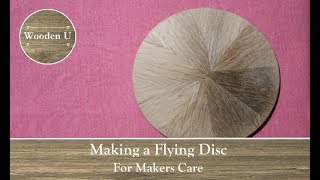 Making a Flying Disc for Makers Care -Wooden U