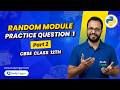 Random Module | Part 2 | Practice Question 1 | CBSE Class 12 Computer Science | Quick Revision