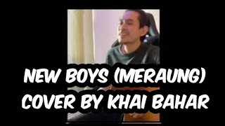 Meraung - New Boys | Cover By Khai Bahar | Cover Star 🌟